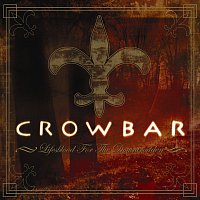 Crowbar – Lifesblood For The Downtrodden