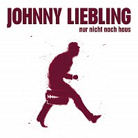 Johnny Liebling – Nur nicht nach Haus