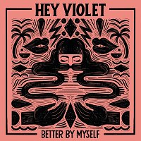 Hey Violet – Better By Myself