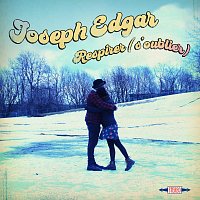Joseph Edgar – Respirer (s'oublier)