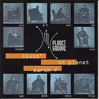 PLANET GROOVE – LIVIN ON PLANET EARTH?