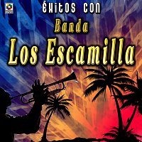 Banda Los Escamilla – Éxitos Con Banda
