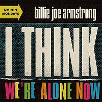 Billie Joe Armstrong – I Think We're Alone Now