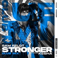 Sam Feldt – Stronger (feat. Kesha) [Club Mix]