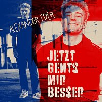 Alexander Eder – Jetzt gehts mir besser