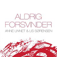 Anne Linnet – Aldrig Forsvinder