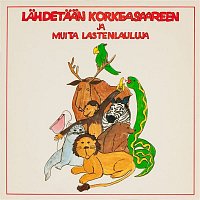 Various Artists.. – Lahdetaan Korkeasaareen ja muita lastenlauluja