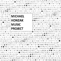 Michael Honzak, Rudi Wilfer, Josef Nemeth – Michael Honzak Music Project