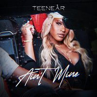 Teenear – Ain't Mine
