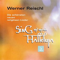 Werner Reischl – Sing mit mir ein Halleluja 2