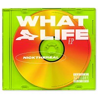 NICKTHEREAL – WHAT A LIFE