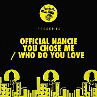 Official Nancie – You Chose Me / Who Do You Love