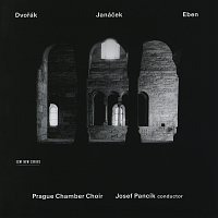 Josef Pančík, Prague Chamber Choir – Dvorák - Janácek - Eben