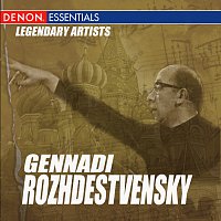 Gennady Rozhdestvensky, Moscow RTV Symphony Orchestra – Legendary Artists: Guennadi Rozhdestvenski