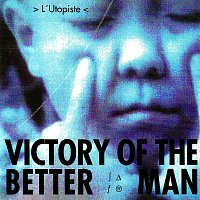 Victory Of The Better Man – L'Utopiste