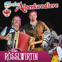Tiroler Alpenkavaliere – Die Rösslwirtin
