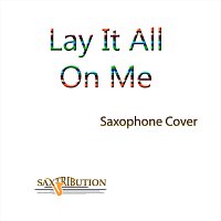 Saxtribution – Lay It All on Me (Saxophone Cover)