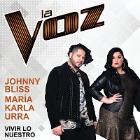 Johnny Bliss, María Karla Urra – Vivir Lo Nuestro [La Voz US]