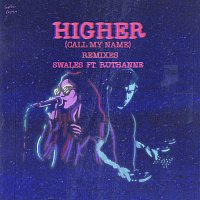 Swales, RuthAnne – Higher (Call My Name) [Remixes]