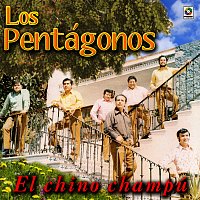 Los Pentágonos – El Chino Champú