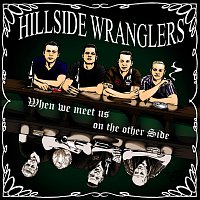 Hillside Wranglers – When we meet us on the other Side