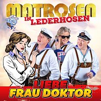 Matrosen in Lederhosen – Liebe Frau Doktor