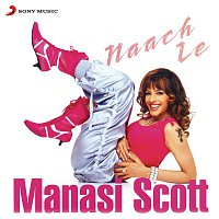 Manasi Scott – Naach Le