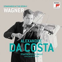 Alexandre Da Costa – Stradivarius At the Opera II - The Wagner Album