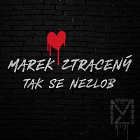 Marek Ztracený – Tak se nezlob