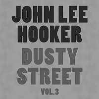 John Lee Hooker – Dusty Street Vol. 3