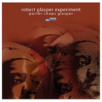 Robert Glasper Experiment – Porter Chops Glasper