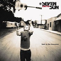 Seven, The Sun – Back To The Innocence