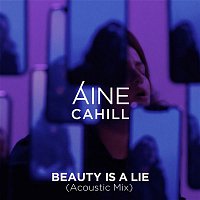 Aine Cahill – Beauty Is a Lie (Acoustic Mix)