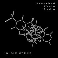 In Die Ferne – Branched Chain Radio