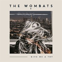 The Wombats – Give Me A Try