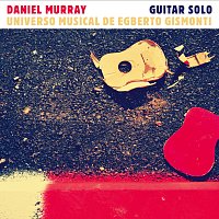 Daniel Murray – Universo Musical de Egberto Gismonti