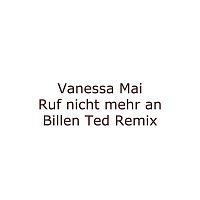 Ruf nicht mehr an (Billen Ted Remix)