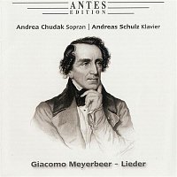 Andrea Chudak, Andreas Schulz – Meyerbeer: Lieder