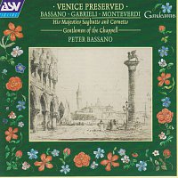 His Majesties Sagbutts and Cornetts, Gentlemen of the Chappell, Peter Bassano – Bassano; Gabrieli; Monteverdi: Venice Preserved