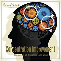 Binaural Institute – Concentration Improvement - Isochronic Tones Embedded Into Relaxing Nature Sounds & Music