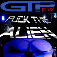 GTP in trance – Fuck the alien