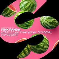 Pink Panda – Love It Like That (feat. Nyanda) [VIP Remix]