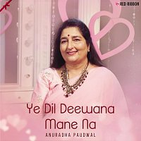 Anuradha Paudwal, Ratan Jhawar – Ye Dil Deewana Mane Na