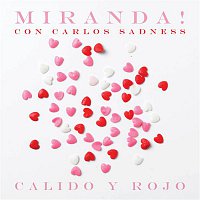 Miranda! con Carlos Sadness – Cálido y Rojo
