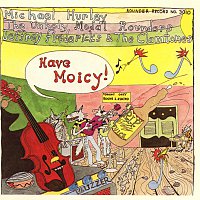 Michael Hurley, Unholy Modal Rounders, Jeffrey Frederick & The Clamtones – Have Moicy!