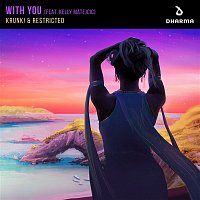 Krunk! & Restricted – With You (feat. Kelly Matejcic)