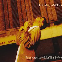 Thomas Anders – Never Knew Love Like This Before
