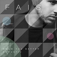 Fais – Know You Better [Acoustic]