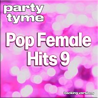 Pop Female Hits 9 - Party Tyme [Backing Versions]