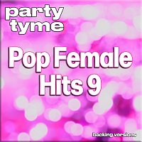 Party Tyme – Pop Female Hits 9 - Party Tyme [Backing Versions]